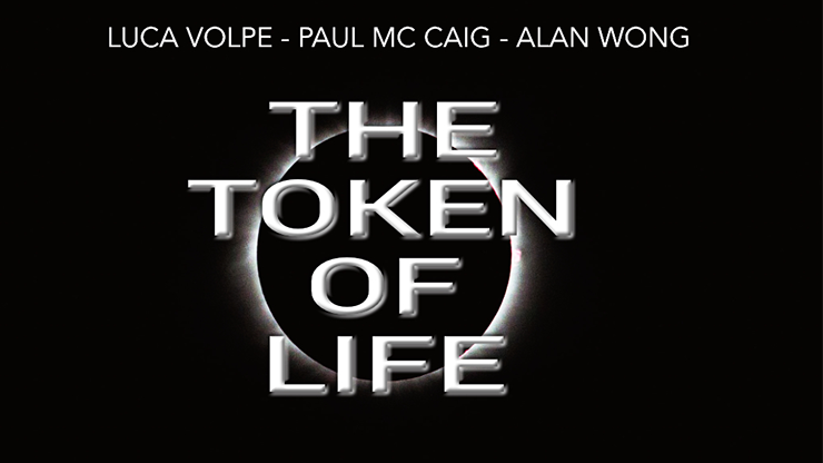 The Token of Life by Luca Volpe, Paul McCaig and Alan Wong (Gimmicks Not Included) - Click Image to Close